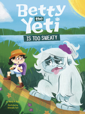 cover image of Betty the Yeti Is Too Sweaty